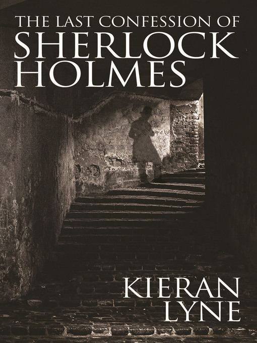 Title details for The Last Confession of Sherlock Holmes by Kieran Lyne - Available